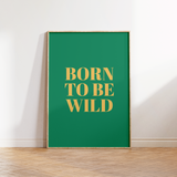 Born to be Wild Print