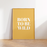 Born to be Wild Print